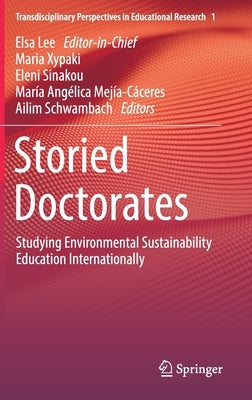 Storied Doctorates: Studying Environmental Sustainability Education Internationally by Xypaki, Maria