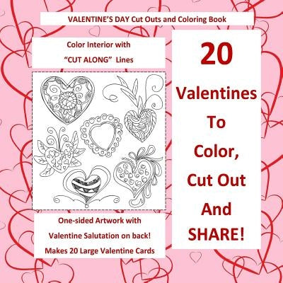 Valentine's Day Cut Out and Coloring Book Color Interior with CUT ALONG Lines: 20 Large Valentines with Salutations; Valentines Day in all D; Valentin by Valentines Day Books for Children in All