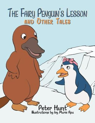 The Fairy Penguin's Lesson and Other Tales by Hunt, Peter