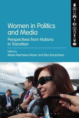 Women in Politics and Media: Perspectives from Nations in Transition by Raicheva-Stover, Maria