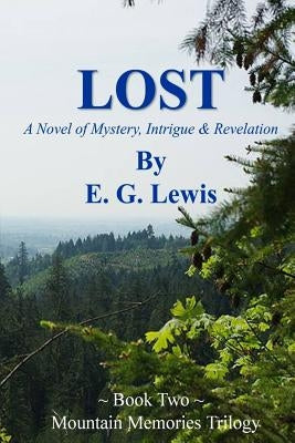 Lost: A story of Mystery, Intrigue, and Revelation by Lewis, E. G.