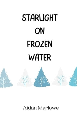 Starlight on Frozen Water by Marlowe, Aidan