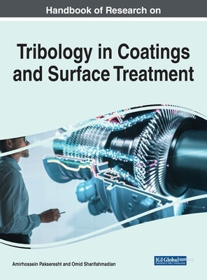 Handbook of Research on Tribology in Coatings and Surface Treatment by Pakseresht, Amirhossein