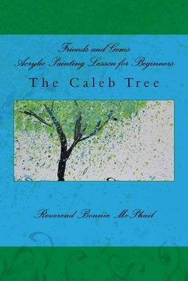 Friends and Gems Acrylic Painting Lesson for Beginners: The Caleb Tree by McPhail, Bonnie