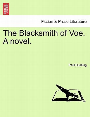 The Blacksmith of Voe. a Novel. Vol. II. by Cushing, Paul