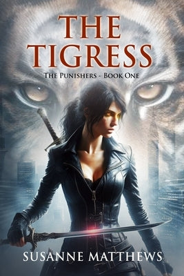 The Tigress: The Punishers: Book One by Matthews, Susanne