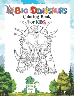 big dinosaur coloring book for kids: An Ideal Book for Kids - Large Format Page Size 8.5"X 11 - 45+ Exclusive Illustrations - Each Shading Page Is Imp by Barcho, Archo