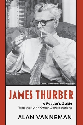James Thurber A Reader's Guide: Together With Other Considerations by Vanneman, Alan