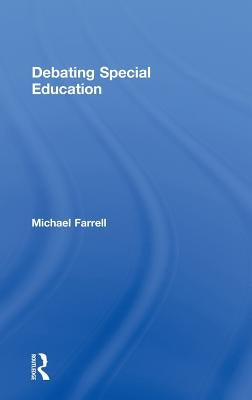 Debating Special Education by Farrell, Michael