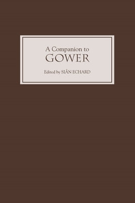 A Companion to Gower by Echard, Siân