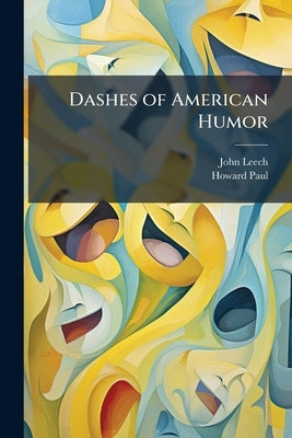 Dashes of American Humor by Leech, John