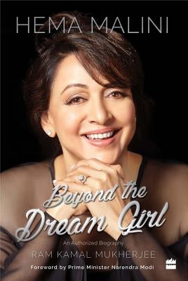 Hema Malini: Beyond the Dream Girl by Mukherjee, Ram Kamal