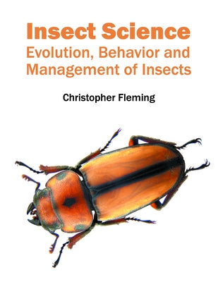 Insect Science: Evolution, Behavior and Management of Insects by Fleming, Christopher
