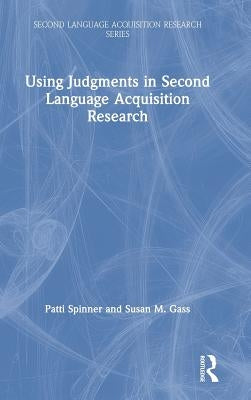 Using Judgments in Second Language Acquisition Research by Spinner, Patti