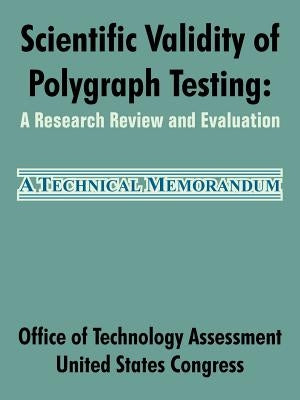 Scientific Validity of Polygraph Testing: A Research Review and Evaluation by Office of Technology Assessment
