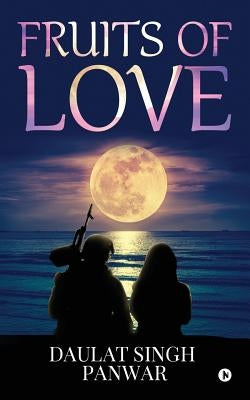 Fruits of Love by Daulat Singh Panwar