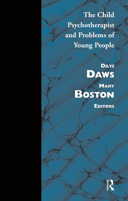 Child Psychotherapist and Problems of Young People by Boston, Mary