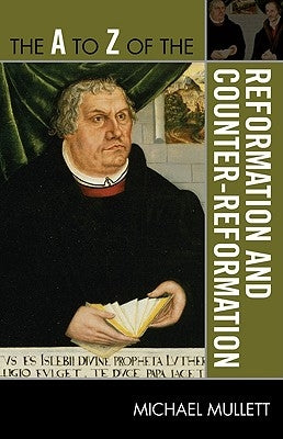 to Z of the Reformation and Counter-Reformation by Mullett, Michael