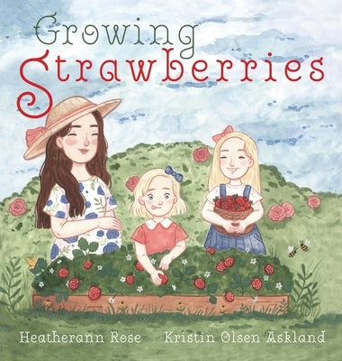Growing Strawberries by Rose, Heatherann