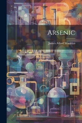 Arsenic by Wanklyn, James Alfred