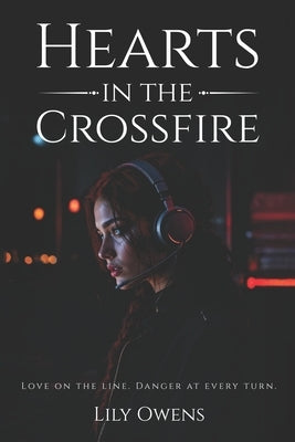Hearts in the Crossfire by Owens, Lily