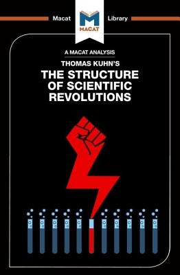 An Analysis of Thomas Kuhn's the Structure of Scientific Revolutions by Hedesan, Jo