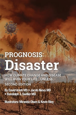 Prognosis: Disaster: How Climate Change and Disease Will Ruin Your Life UNLESS...Second Edition by Arieti, David
