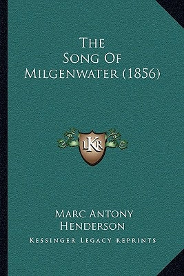 The Song Of Milgenwater (1856) by Henderson, Marc Antony