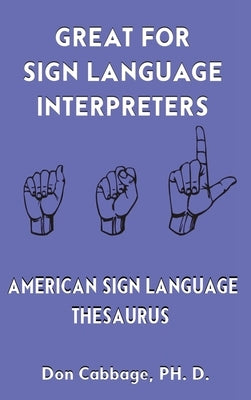 Great For Sign Language Interpreters American Sign Language Thesaurus by Cabbage, Donald