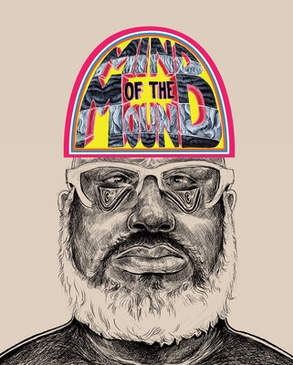 Trenton Doyle Hancock: Mind of the Mound: Critical Mass by Markonish, Denise