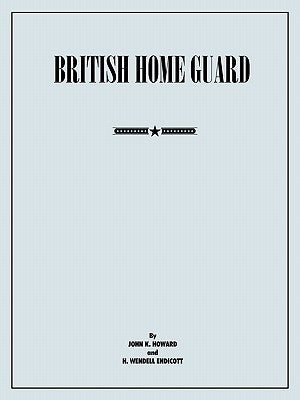 British Home Guard: Summary Report by Howard, John K.