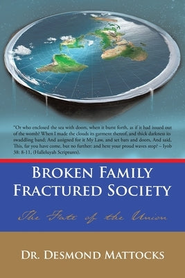 Broken Family-Fractured Society: The Fate of the Union by Mattocks, Desmond