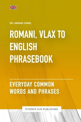 Romani, Vlax To English Phrasebook - Everyday Common Words And Phrases by Publishing, Ps