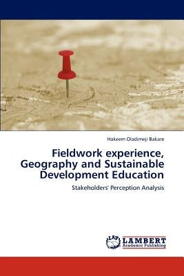 Fieldwork experience, Geography and Sustainable Development Education by Bakare, Hakeem Oladimeji