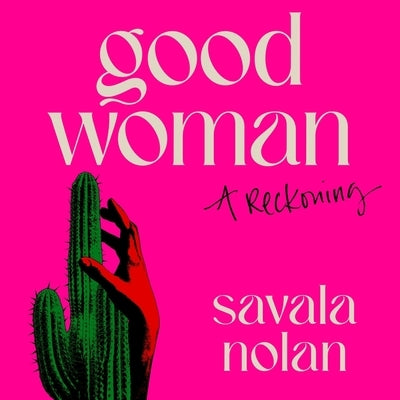 Good Woman: A Reckoning by Nolan, Savala