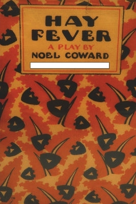 Hay Fever: A Play in Three Acts by Coward, Noel