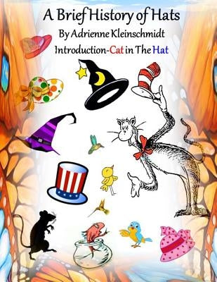 A Brief History of Hats! by Kleinschmidt, Adrienne