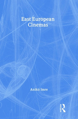 East European Cinemas by Imre, Anikó