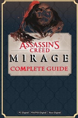 Assassin's Creed Mirage Complete Guide Book: Best Tips and Cheats, Walkthrough, Strategies by Lachlan Moten