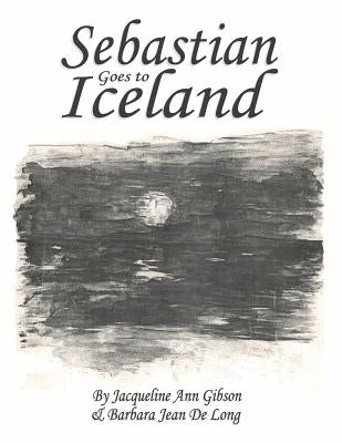 Sebastian Goes to Iceland by De Long, Barbara Jean
