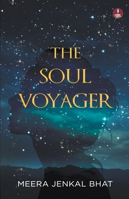 The Soul Voyager by Bhat, Meera Jenkal