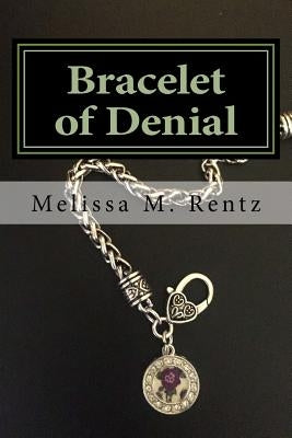 Bracelet of Denial by Rentz, Melissa M.