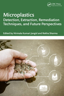 Microplastics: Detection, Extraction, Remediation Techniques, and Future Perspectives by Jangid, Nirmala Kumari