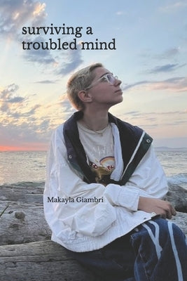 surviving a troubled mind by Giambri, Makayla