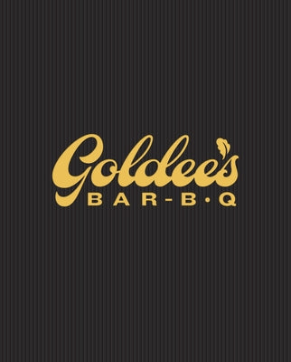 Goldee's Bar-B-Q: A Cookbook by Heard, Jalen