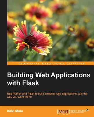 Building Web Applications with Flask by Maia, Italo