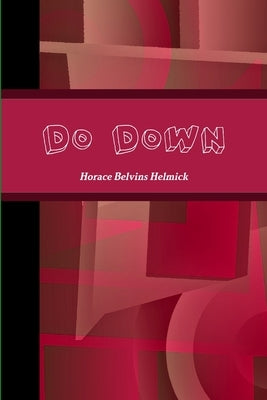 Do Down by Helmick, Horace
