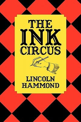The Ink Circus by Hammond, Lincoln