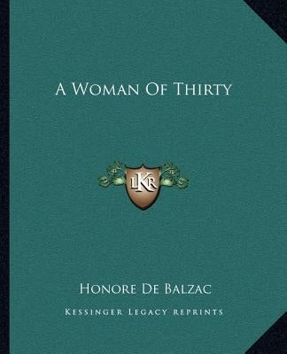A Woman Of Thirty by De Balzac, Honore