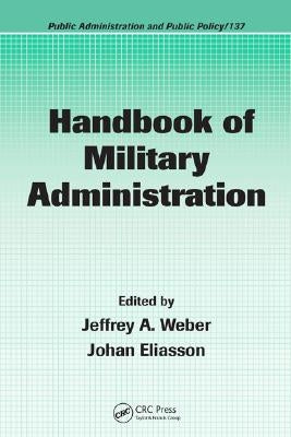 Handbook of Military Administration by Weber, Jeffrey A.